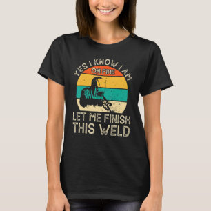 Ja, ik weet dat ik in brand sta... laat me deze la t-shirt
