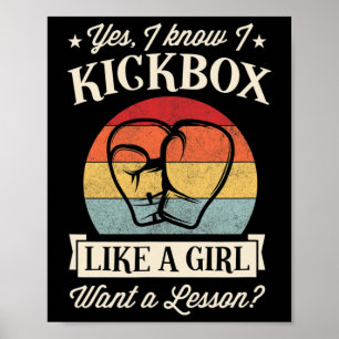 Ja, ik weet dat ik kickbox als een meisje. Wil je Poster