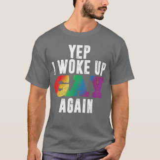 Ja, ik werd weer homoseksueel wakker Leuk LGBTQ tr T-shirt