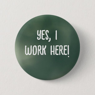 Ja, ik werk hier! ronde button 5,7 cm