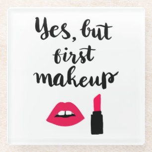 Ja, maar eerst Makeup Snop. Glazen Onderzetter