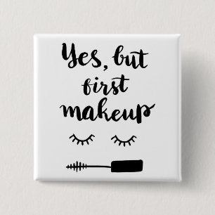 Ja, maar eerst Makeup Vierkante Button 5,1 Cm