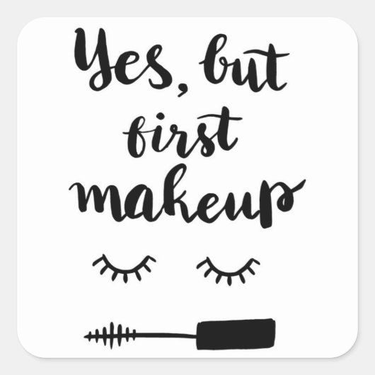 Ja, maar eerst Makeup Vierkante Sticker (Voorkant)