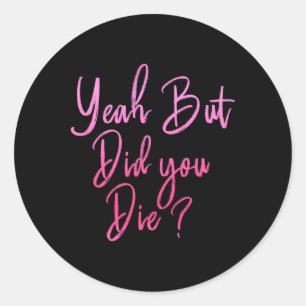 Ja, maar je bent gek geworden... ronde sticker