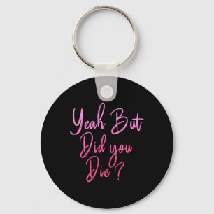 Ja, maar je bent gek geworden... sleutelhanger