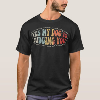 Ja Mijn Hond Oordeelt Jou Grappige Retro Vintage H T-shirt