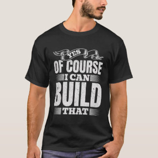 Ja natuurlijk kan ik dat bouwen - houtwerk klusjes t-shirt