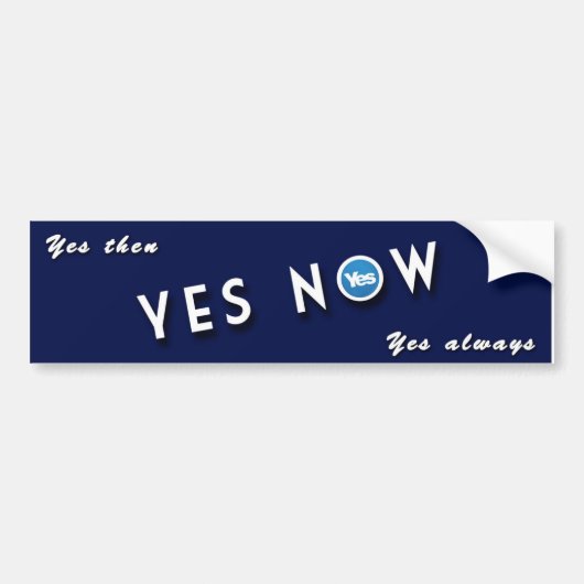 JA, NU JA, JA ALTIJD BUMPERSTICKER (Voorkant)
