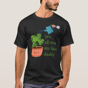 Ja overal in mijn gezicht papa Monstera T-shirt