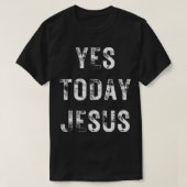 Ja Today Jesus Funny Christelijk Gezegde Religieuz T-shirt (Design voorkant)