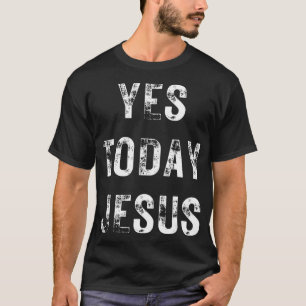 Ja Today Jesus Funny Christelijk Gezegde Religieuz T-shirt
