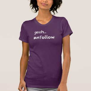 Ja Unfollow T-shirt