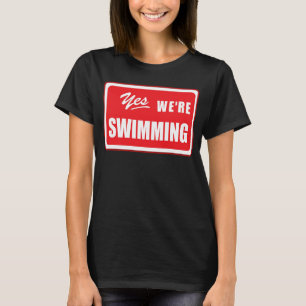 Ja, we zwemmen met een zwemzwemzwemteam. t-shirt