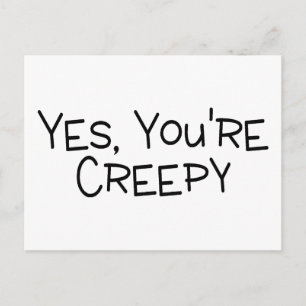 Ja Youre Creepy Briefkaart