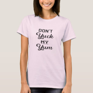 Jaag mijn Yum niet op T-shirt