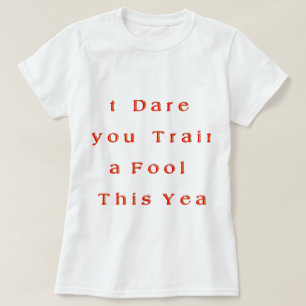 Jaar van groei? – Ik durf dit jaar een dwaas te tr T-shirt