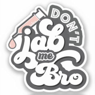Jab me niet Bro Anti Vaccine Sticker