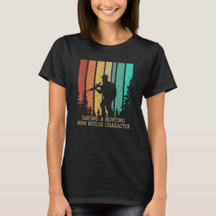 Jacht mam bouwt karakter jager vrouw dier sh t-shirt