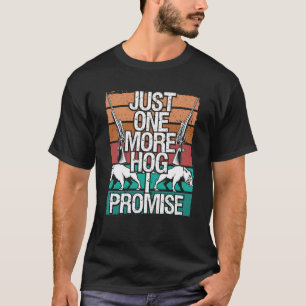 Jacht op varkens Nog een varken Ik beloof het Jage T-shirt