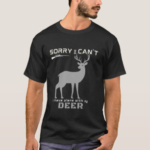Jachtseizoen Elk Deer Sorry dat ik geen Plan Hu ka T-shirt