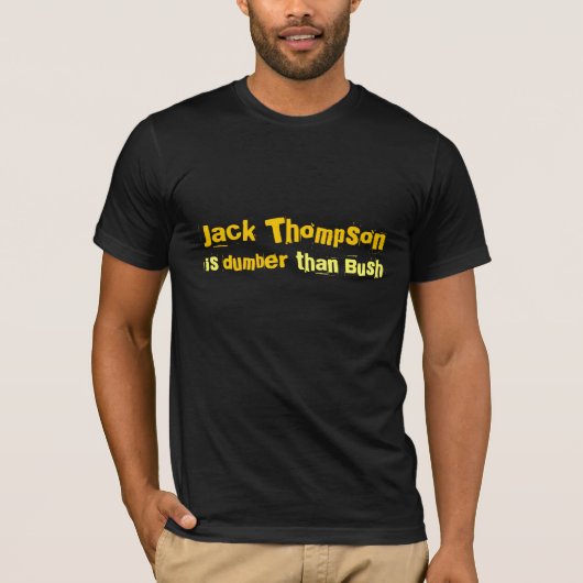 Jack Thompson is dumber dan Struik T-shirt (Voorkant)