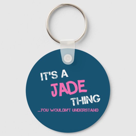 Jade ding dat je niet zou begrijpen naam nieuwheid sleutelhanger (Voorkant)