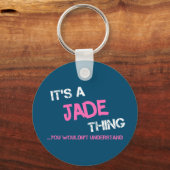 Jade ding dat je niet zou begrijpen naam nieuwheid sleutelhanger (Voorkant)