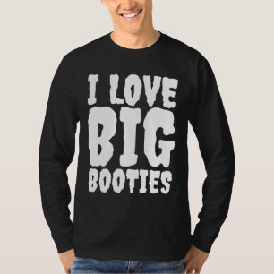 J'ADORE LES GROS BOOTIS BUTTS T-SHIRTS