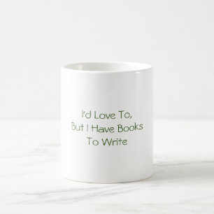 J'adorerais, mais j'ai des livres à écrire Mug