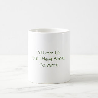 J'adorerais, mais j'ai des livres à écrire Mug