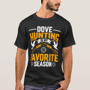Jagen Op Duiven Is Mijn Favoriete Seizoen Buiten T-shirt