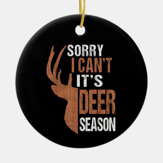 Jagen Sorry voor het hertenseizoen Grappige jager Keramisch Ornament (Voorkant)