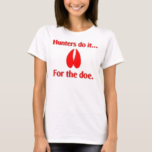 Jagers doen het... voor de hinde. t-shirt
