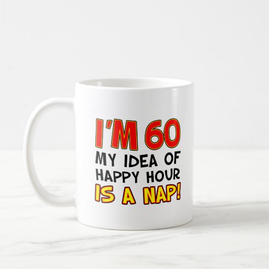 J'ai 60 ans Happy Hour Is A Nap Funny Mug (Gauche)