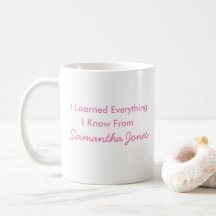 J'Ai Appris Tout Ce Que Je Sais De Samantha Mug