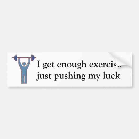 J'ai assez d'exercice Bumper Sticker (Devant)