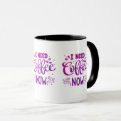 J'Ai Besoin De Café Maintenant Mug | Mug de café e (Devant droit)