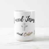 J'ai besoin de Jésus et de café grande tasse (Centre)