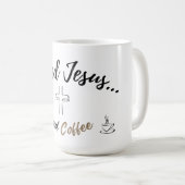 J'ai besoin de Jésus et de café grande tasse (Devant droit)
