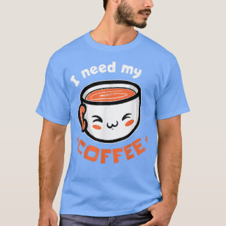 J'Ai Besoin De Mon Café ! T-shirt café