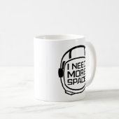 J'Ai Besoin De Plus De Mug De Café Spatial (Devant droit)