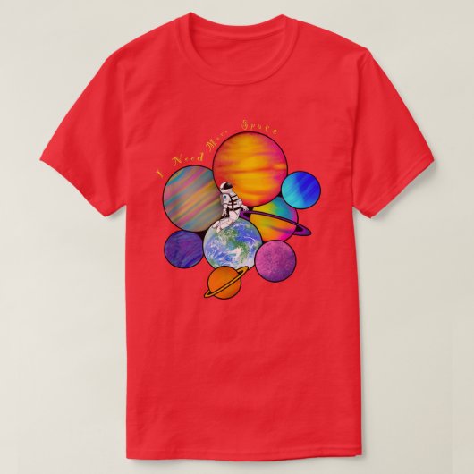 J'Ai Besoin De Plus D'Espace ! T-shirts (Design devant)