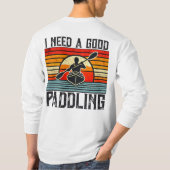 J'Ai Besoin D'Un Bon T-Shirt Kayak De Paddle (Dos)