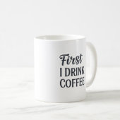 J'Ai D'Abord Boi De La Mug De Café (Devant droit)