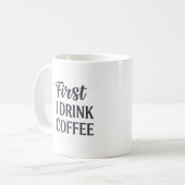 J'Ai D'Abord Boi De La Mug De Café (Devant gauche)