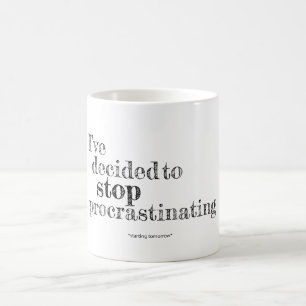 J'ai décidé de cesser de temporiser la tasse