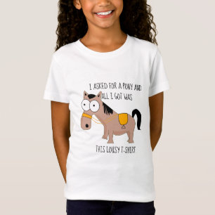 J'ai demandé un poney et j'ai eu ce sale T-shirt