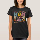 J'Ai Deux Titres Maman Et Grand-Mère T-Shirt (Devant)
