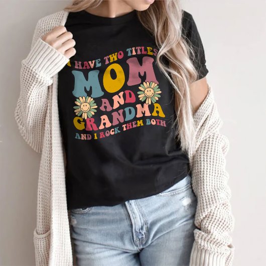 J'Ai Deux Titres Maman Et Grand-Mère T-Shirt