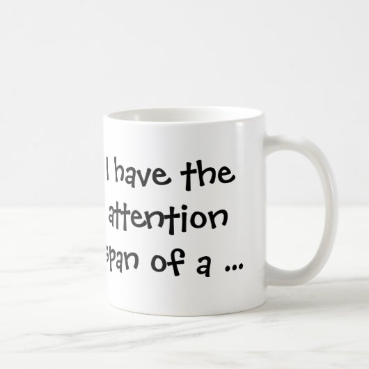 J'ai l'attention portée d'un... Café Mug (Droite)